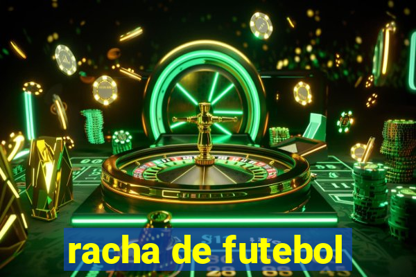 racha de futebol